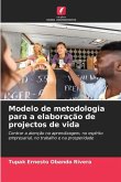 Modelo de metodologia para a elaboração de projectos de vida
