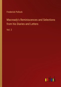 Macready's Reminiscences and Selections from his Diaries and Letters - Pollock, Frederick