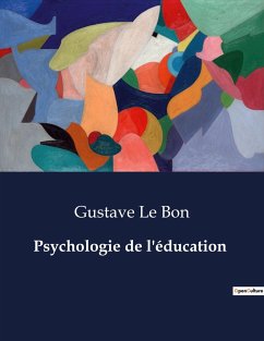 Psychologie de l'éducation - Le Bon, Gustave