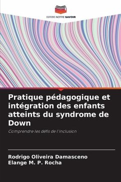 Pratique pédagogique et intégration des enfants atteints du syndrome de Down - Damasceno, Rodrigo Oliveira;Rocha, Elange M. P.