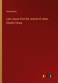 Last Leaves from the Journal of Julian Charles Young - Anonymous