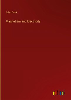 Magnetism and Electricity - Cook, John