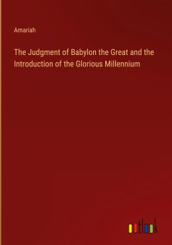 The Judgment of Babylon the Great and the Introduction of the Glorious Millennium - Amariah