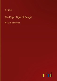 The Royal Tiger of Bengal - Fayrer, J.