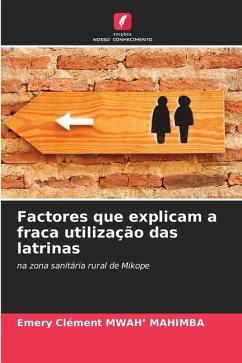 Factores que explicam a fraca utilização das latrinas - MWAH' MAHIMBA, Emery Clément