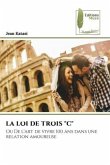 LA LOI DE TROIS "C"