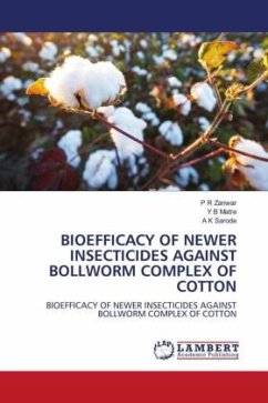 BIOEFFICACY OF NEWER INSECTICIDES AGAINST BOLLWORM COMPLEX OF COTTON - Zanwar, P R;Matre, Y B;Sarode, A K