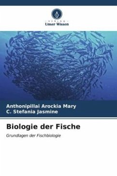 Biologie der Fische - Arockia Mary, Anthonipillai;Stefania Jasmine, C.