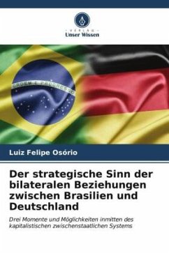 Der strategische Sinn der bilateralen Beziehungen zwischen Brasilien und Deutschland - Osório, Luiz Felipe