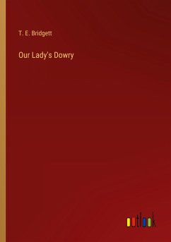 Our Lady's Dowry - Bridgett, T. E.