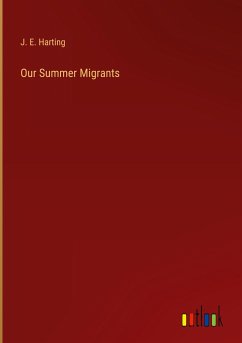 Our Summer Migrants - Harting, J. E.