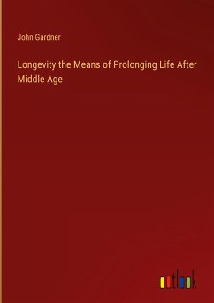 Longevity the Means of Prolonging Life After Middle Age