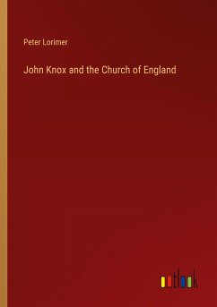John Knox and the Church of England - Lorimer, Peter