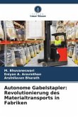 Autonome Gabelstapler: Revolutionierung des Materialtransports in Fabriken