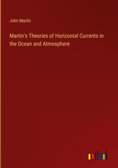 Martin's Theories of Horizontal Currents in the Ocean and Atmosphere