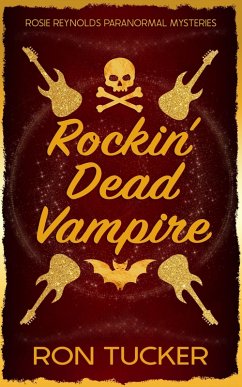 Rockin' Dead Vampire (Rosie Reynolds Paranormal Mysteries, #2) (eBook, ePUB) - Tucker, Ron
