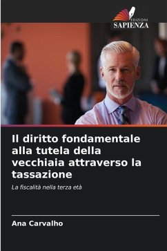 Il diritto fondamentale alla tutela della vecchiaia attraverso la tassazione - Carvalho, Ana