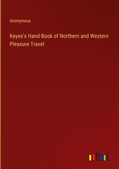Keyes's Hand-Book of Northern and Western Pleasure Travel