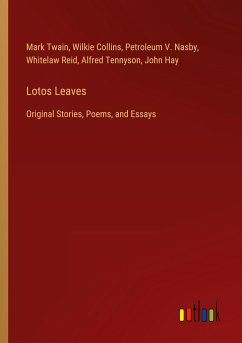 Lotos Leaves - Twain, Mark; Collins, Wilkie; Nasby, Petroleum V.; Reid, Whitelaw; Tennyson, Alfred; Hay, John