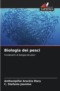 Biologia dei pesci - Arockia Mary, Anthonipillai;Stefania Jasmine, C.