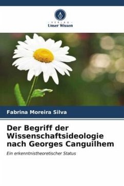 Der Begriff der Wissenschaftsideologie nach Georges Canguilhem - Moreira Silva, Fabrina