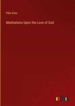 Meditations Upon the Love of God - Grou, Pére