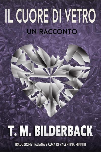 Il Cuore Di Vetro - Un Racconto (Colonel Abernathy's Tales, #2) (eBook, ePUB) Il Cuore Di Vetro - Un Racconto (Colonel Abernathy's Tales, #2) (eBook, ePUB)