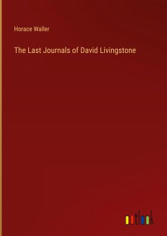 The Last Journals of David Livingstone - Waller, Horace
