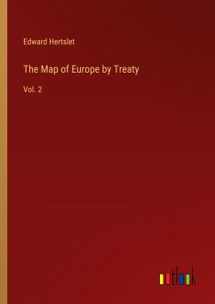 The Map of Europe by Treaty - Hertslet, Edward