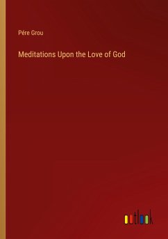 Meditations Upon the Love of God - Grou, Pére