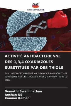 ACTIVITÉ ANTIBACTÉRIENNE DES 1,3,4 OXADIAZOLES SUBSTITUÉS PAR DES THIOLS - Swaminathan, Gomathi;NS, Roshan;Raman, Kannan