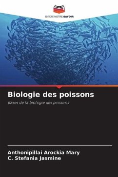 Biologie des poissons - Arockia Mary, Anthonipillai;Stefania Jasmine, C.