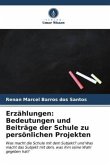 Erzählungen: Bedeutungen und Beiträge der Schule zu persönlichen Projekten