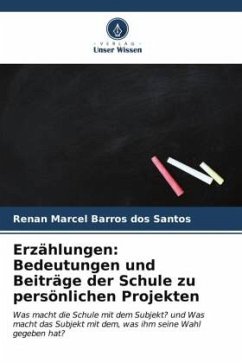 Erzählungen: Bedeutungen und Beiträge der Schule zu persönlichen Projekten - Barros dos Santos, Renan Marcel