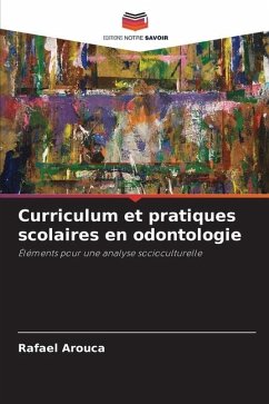 Curriculum et pratiques scolaires en odontologie - Arouca, Rafael