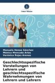 Geschlechtsspezifische Vorstellungen von Lehrern und geschlechtsspezifische Wahrnehmungen von Lehrern und Lehrern