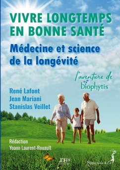 Vivre longtemps en bonne santé : Médecine et science de la longévité - Veillet, Stanislas; Lafont, René; Mariani, Jean