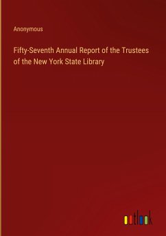 Fifty-Seventh Annual Report of the Trustees of the New York State Library - Anonymous