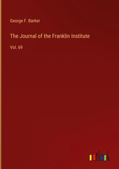 The Journal of the Franklin Institute - Barker, George F.