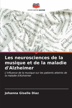 Les neurosciences de la musique et de la maladie d'Alzheimer - Diaz, Johanna Giselle