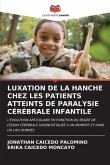 LUXATION DE LA HANCHE CHEZ LES PATIENTS ATTEINTS DE PARALYSIE CÉRÉBRALE INFANTILE