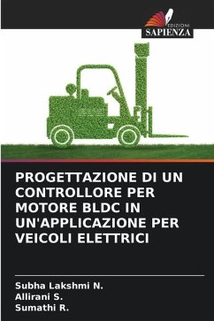 PROGETTAZIONE DI UN CONTROLLORE PER MOTORE BLDC IN UN'APPLICAZIONE PER VEICOLI ELETTRICI - N., Subha Lakshmi;S., Allirani;R., Sumathi