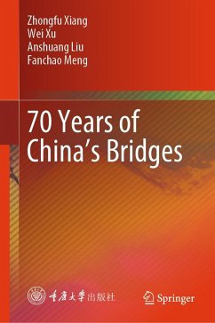 70 Years of China's Bridges (eBook, PDF) - Xiang, Zhongfu; Xu, Wei; Liu, Anshuang; Meng, Fanchao