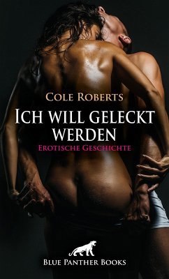 Ich will geleckt werden   Erotische Geschichte (eBook, PDF) - Roberts, Cole