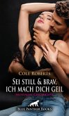 Sei still und brav, ich mach dich geil   Erotische Geschichte (eBook, ePUB)