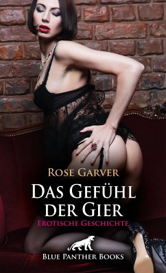 Das Gefühl der Gier   Erotische Geschichte (eBook, ePUB) - Garver, Rose