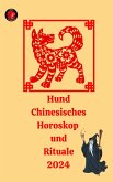 Hund Chinesisches Horoskop und Rituale 2024 (eBook, ePUB)