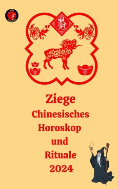 Ziege Chinesisches Horoskop und Rituale 2024 (eBook, ePUB) - Rubi, Alina A; Rubi, Angeline