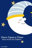 Once Upon a Time: Short Stories for Children (eBook, ePUB) Once Upon a Time: Short Stories for Children (eBook, ePUB)