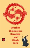 Drachen Chinesisches Horoskop und Rituale 2024 (eBook, ePUB)